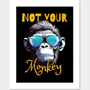 Not Your Monkey Posters and Art